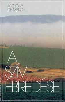 Anthony De Mello - A sz�v �bred�se