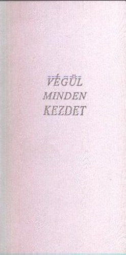 Kosinsky Ágnes - Végül minden kezdet
