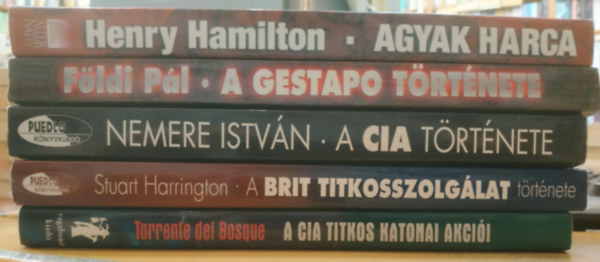 Henry Hamilton, Fldi Pl, Nemere Istvn, Stuart Harrington, Torrente del Bosque - 5 db Agyak harca + A Gestapo trtnete + A CIA trtnete + A brit titkosszolglat + A CIA titkos katonai akcii