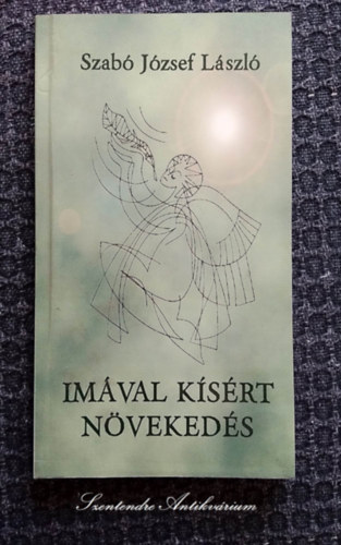 Szab Jzsef Lszl, Bajcsy Lajos ill., Bocsk Vera (lektor) - Imval ksrt nvekeds - A GYERMEK FOGANTATSTL A KAMASZKORIG - Bajcsy Lajos illusztrciival