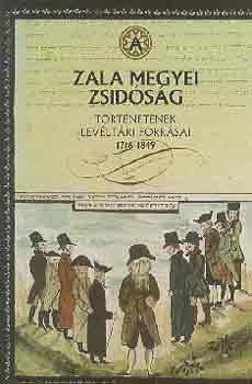 Nmeth Lszl (szerk.) - Zala megyei zsidsg trtnetnek levltri forrsai 1716-1849