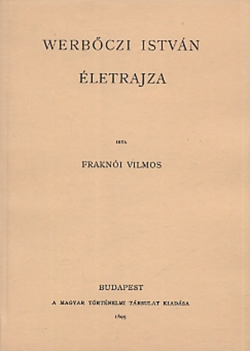 Frakn�i Vilmos - Werb�czi Istv�n �letrajza