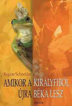 Regine Schneider - Amikor a kirlyfibl jra bka lesz