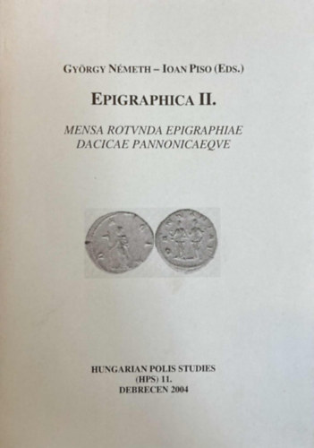 Ioan Piso(EDS.), Németh György - Epigraphica II. Mensa Rotvnda Epigraphiae Dacicae Pannonicaeqve