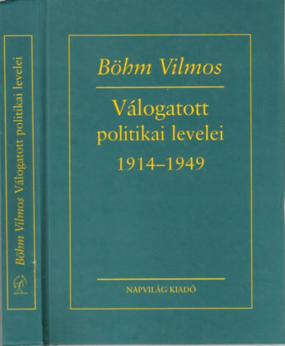 Szab va (szerk.); Szcs Lszl (szerk.) - Bhm Vilmos vlogatott politikai levelei, 1914-1949