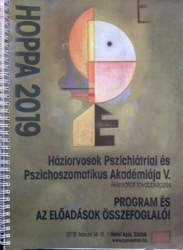 HÁZIORVOSOK PSZICHIÁTRIAI ÉS PSZICHOSZOMATIKUS AKADÉMIÁJA V. (Program és az előadások összefoglalói) 2019. február 14-16.