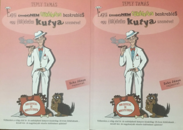 Teply Tams, Zeke Jnos - Egy (majd)nem tkletes bankrabls egy (tk)letlen kutya szemvel I-II.