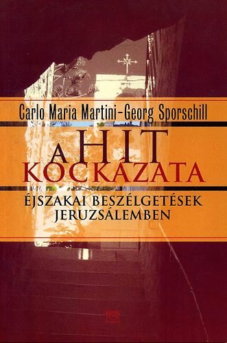 Carlo Maria Martini, Georg Sporschill - A hit kockázata - Éjszakai beszélgetések Jeruzsálemben