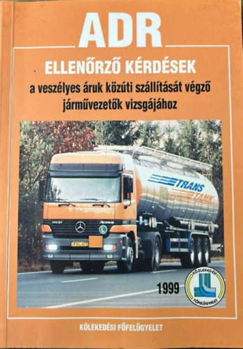 Tak�cs P�ter, S�rosi Gy�rgy - Ellen�rz� k�rd�sek a vesz�lyes �ruk k�z�ti sz�ll�t�s�t v�gz� j�rm�vezet�k vizsg�j�hoz: ADR