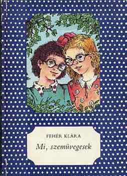 Fehér Klára - Mi, szemüvegesek