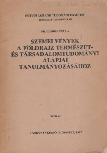 Dr. Gbris Gyula - Szemelvnyek a fldrajz termszet- s trsadalomtudomnyi alapjai tanulmnyozshoz
