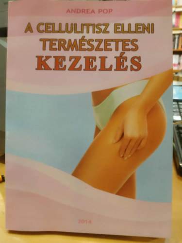 Andrea Pop - A cellulitisz elleni természetes kezelés