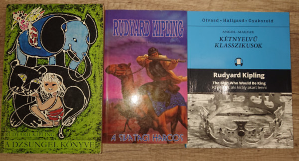 Rudyard Kipling - 3 klasszikus ifj�s�gi reg�ny Kiplingt�l: Az ember, aki kir�ly akart lenni (anngol-magyar k�tnyelv� kiad�s), A sivatag harcosa, A Dzsungel k�nyve