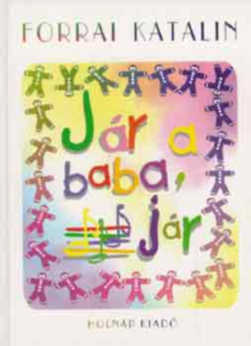 Forrai Katalin - Jár a baba, jár (GRAFIKUS Reich Károly)