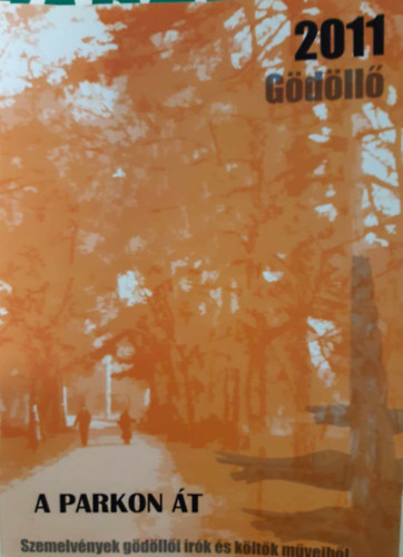 Istók Anna (szerk.) - A parkon át - Szemelvények gödöllői írók és költők műveiből