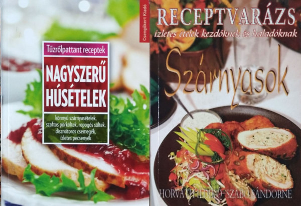 Horvth Ildik - Szab Sndorn - Tor Elza - Szrnyasok (Receptvarzs) + Nagyszer hstelek (Tzrlpattant receptek) (2 ktet)