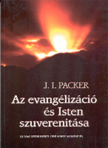 Packer, Jamesi. - Az evangeliz�ci� �s Isten szuverenit�sa
