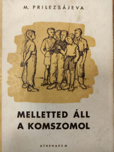 M. Prilezs�jeva - Melletted �ll a komszomol