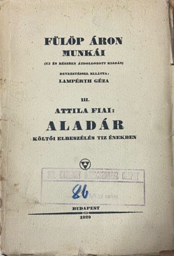Fülöp Áron - Attila fiai II. - Aladár (Költői elbeszélés tíz énekben)