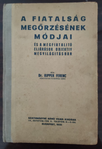 Ripper Ferenc Dr. - A fiatals�g meg�rz�s�nek m�djai (�s a megfiatal�t� elj�r�sok objekt�v megvil�g�t�sban)
