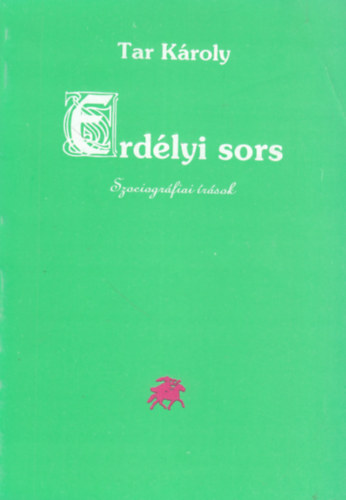 Tar Kroly - Erdlyi sors (Szociogrfiai rsok)