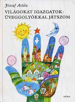 Jzsef Attila - Vilgokat igazgatok: veggolykkal jtszom