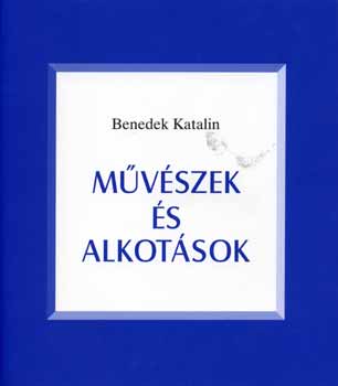 Benedek Katalin - Mvszek s alkotsok I-II.