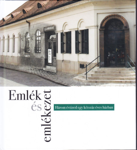 Emlk s emlkezet - Hrom vtized egy ktszz ves hzban