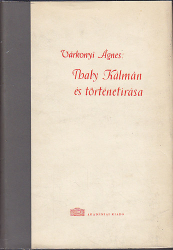 Várkonyi Ágnes - Thaly Kálmán és történetírása
