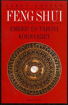 Szegő László - Feng shui: ember és tárgyi környezet