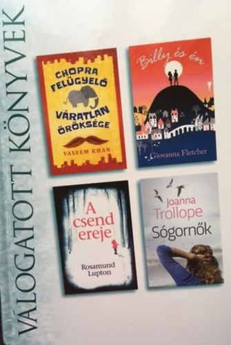 Vaseem Khan, Giovanna Fletcher, Rosamund Lupton, Joanna Trollope - Chopra felgyel vratlan rksge - Billy s n - A csend ereje - Sgornk (Reader's Digest vlogatott knyvek)