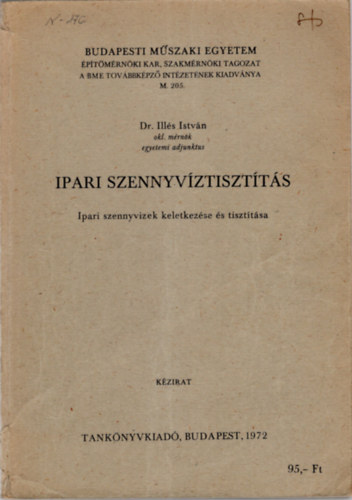 Dr. Ills Istvn - Ipari szennyvztisztts- Ipari szennyvizek keletkezse s tisztsa, Budapesti Mszaki Egyetem ptszmrnki Kar, Szakmrnki Tagozat
