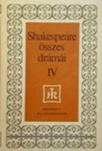 Shakespeare összes drámái IV.: Színművek (Helikon Klasszikusok)