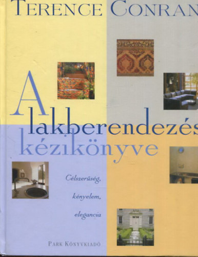 Terence Conran - A lakberendezés kézikönyve - Célszerűség, kényelem, elegancia