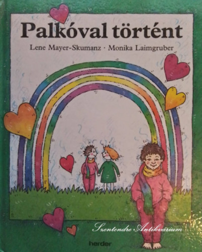 Lene Mayer-Skumanz, Eisenbarth Krisztina (ford.), Monika Laimgruber (ill.) - Palkóval történt - Monika Laimgruber illusztrációival