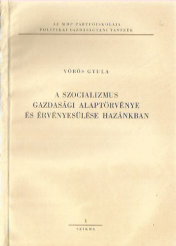 V�r�s Gyula - A szocializmus gazdas�gi alapt�rv�nye �s �rv�nyes�l�se haz�nkban