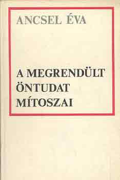 Ancsel va - A megrendlt ntudat mtoszai