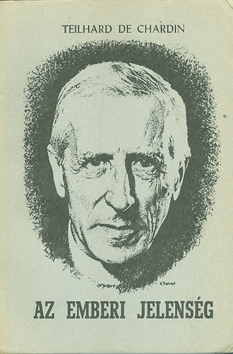 Pierre Teilhard De Chardin - Az emberi jelenség