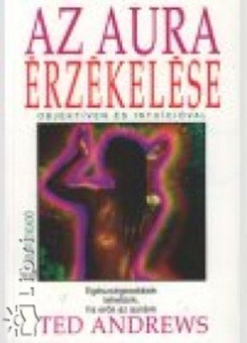 Ted Andrews - Az aura érzékelése objektíven és intuícióval