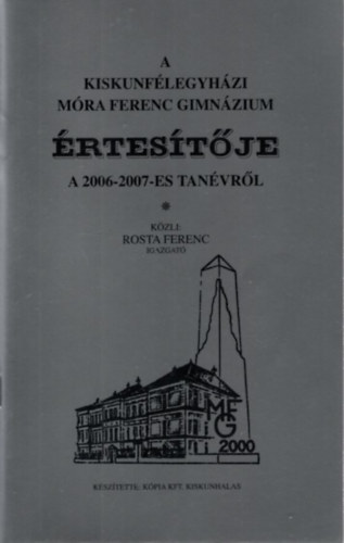 Rosta Ferenc - A Kiskunf�legyh�zi M�ra Ferenc Gimn�zium �rtes�t�je a 2006-2007-es tan�vr�l