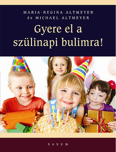 Maria-Regina Altmeyer; Michael Altmeyer - Gyere el a szlinapi bulimra!