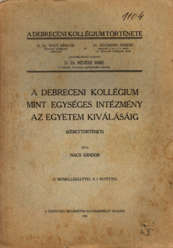 Nagy Sándor - A Debreceni Kollégium mint egységes intézmény az egyetem kiválásáig