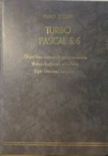 Pirk Jzsef - Turbo Pascal 5.5 Objektum-orientlt programozs. Video-bufferek...