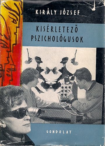 Király József - Kisérletező pszichológusok