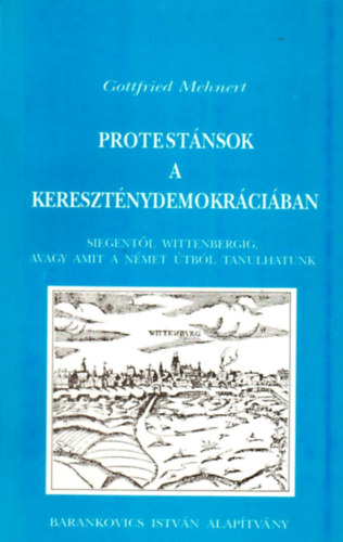 Gottfried Mehnert - Protestnsok a keresztnydemokrciban (Siegentl Wittenbergig)