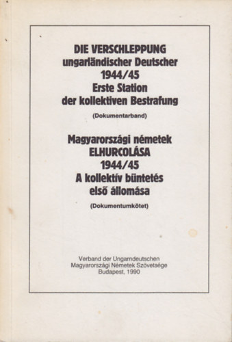 Zielbauer Gyrgy ( szerk.) - Magyarorszgi nmetek elhurcolsa 1944/45 - A kollektv bntets els llomsa (dokumentumtrtnet)