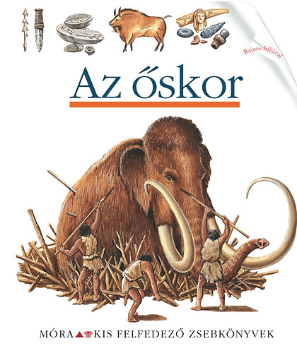 Az őskor - Kis felfedező zsebkönyvek 29.