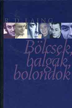 R.D. Laing - Blcsek, balgk, bolondok