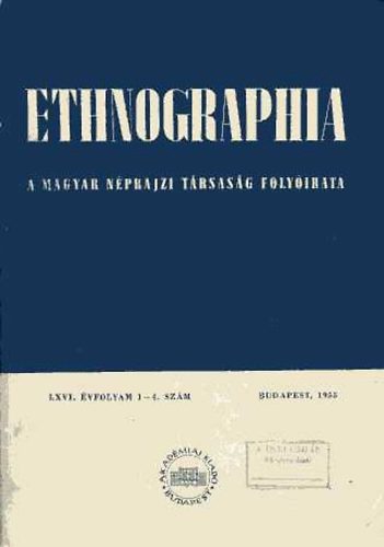 Ortutay Gyula (szerk.) - Ethnographia - A Magyar Néprajzi Társaság Folyóirata.LXVI. Évf., 1-4. szám 1955.