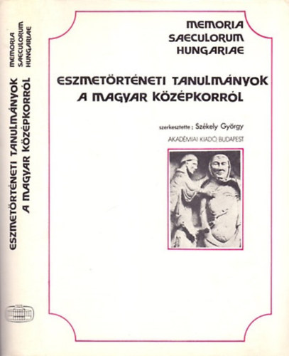 Székely György - Eszmetörténeti tanulmányok a magyar középkorról (Memoria Saeculorum Hungariae 4.)